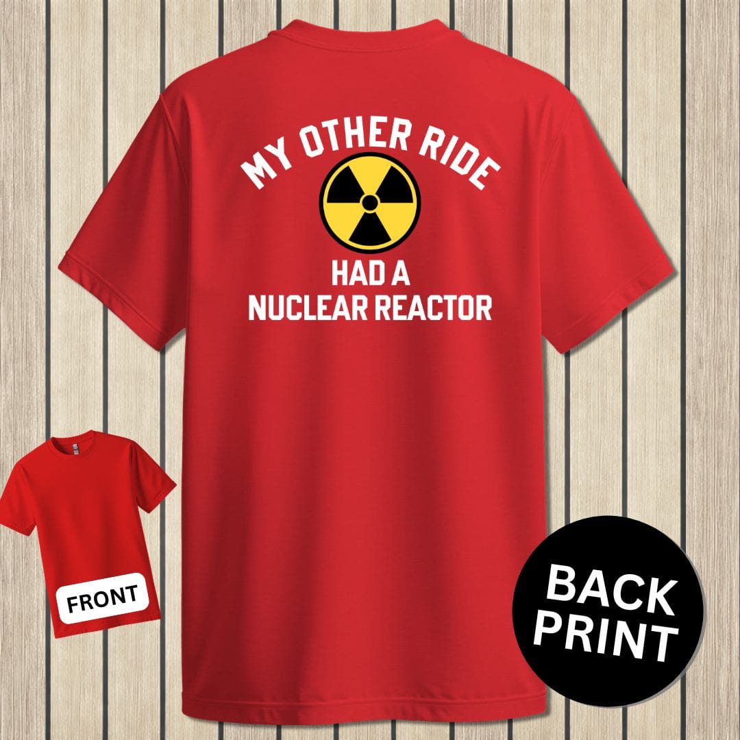 NavyHumor Classic Cotton T-shirt Red / S My Other Ride Had A Nuclear Reactor