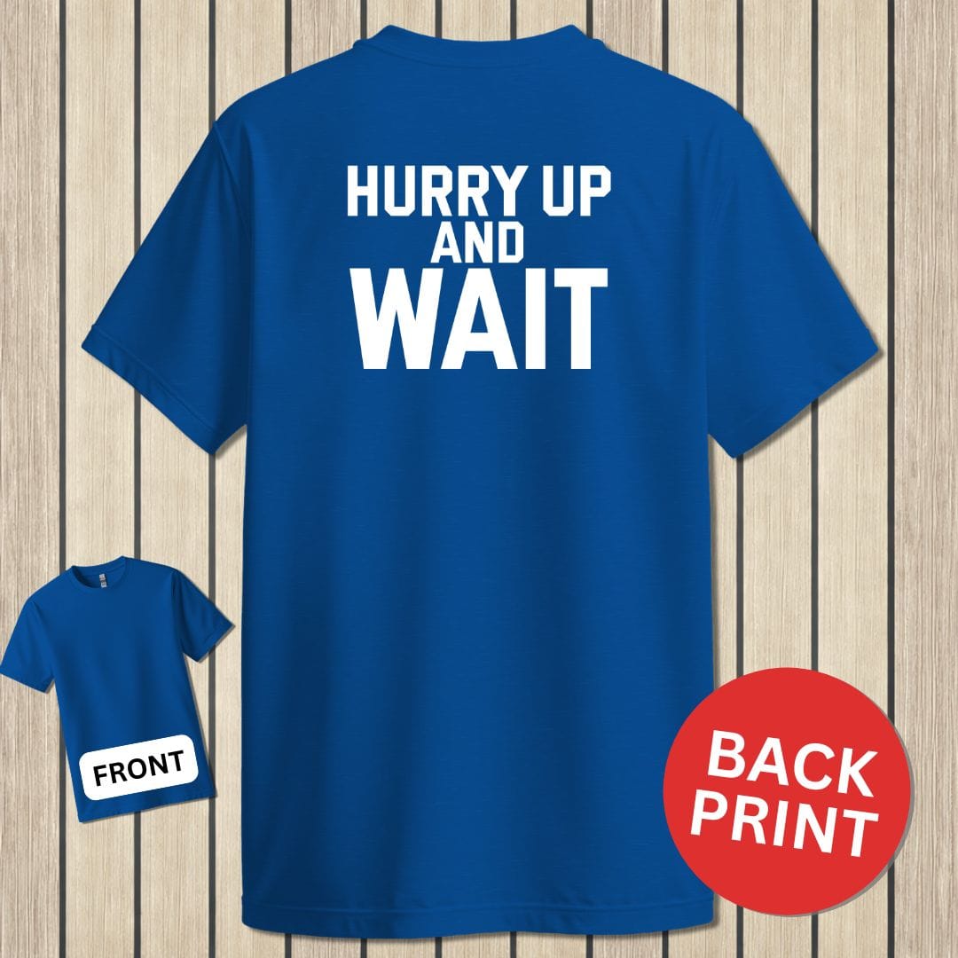 NavyHumor Classic Cotton T-shirt Royal Blue / S Hurry Up And Wait