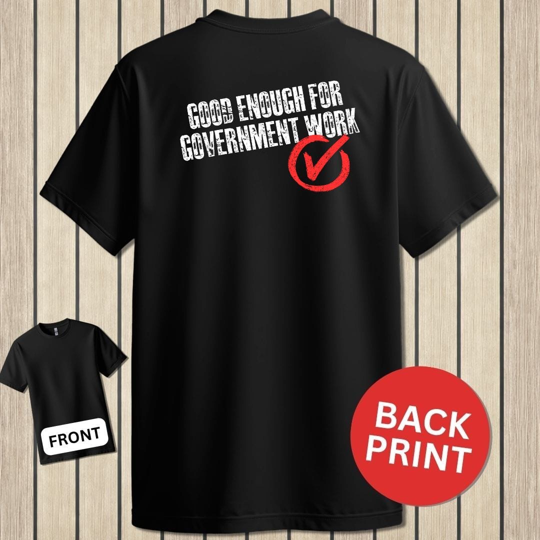 NavyHumor Classic Tee Black / S Good Enough For Government Work