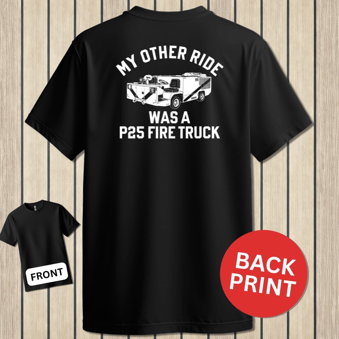 NavyHumor Classic Tee Black / S My Other Ride Was A P25 Fire Truck
