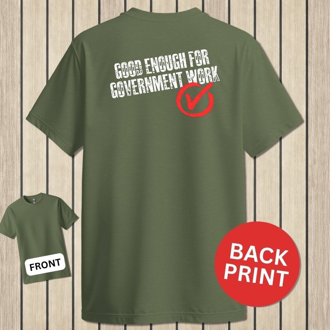 NavyHumor Classic Tee Military Green / S Good Enough For Government Work