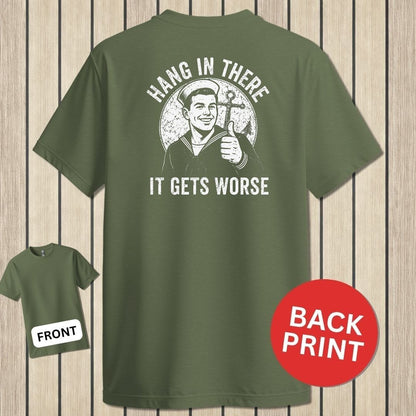 NavyHumor Classic Tee Military Green / S Hang In There, It Gets Worse