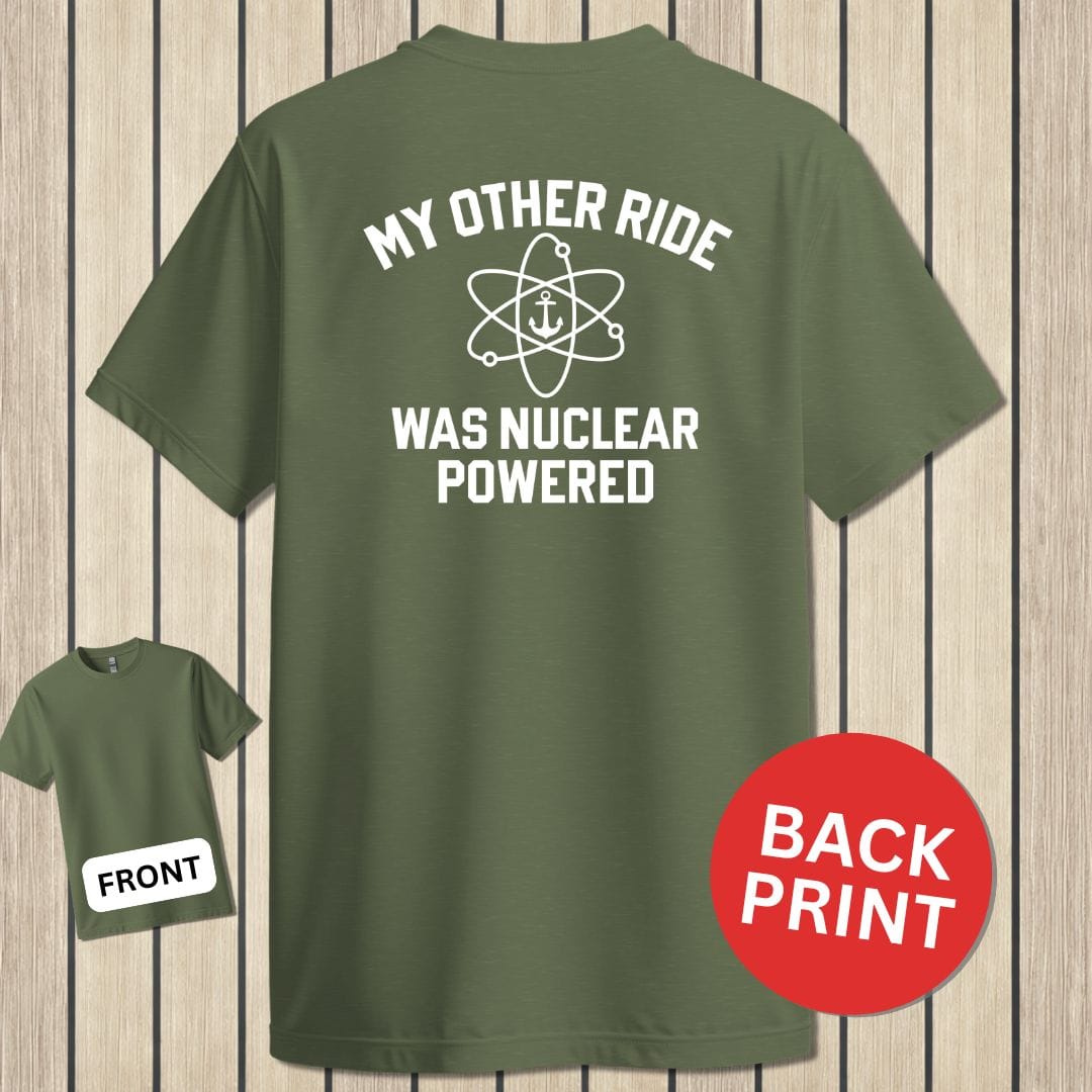 NavyHumor Classic Tee Military Green / S My Other Ride Was Nuclear Powered