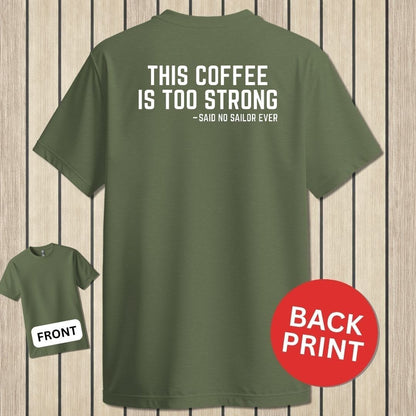 NavyHumor Classic Tee Military Green / S This Coffee Is Too Strong