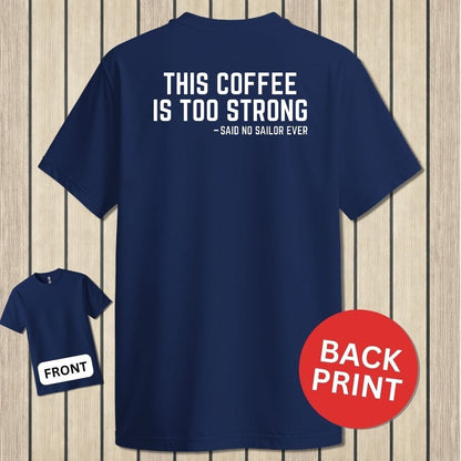 NavyHumor Classic Tee Navy / S This Coffee Is Too Strong
