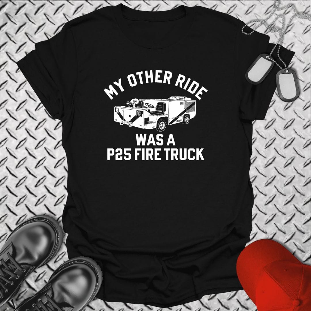 NavyHumor Everyday Tee Black / S My Other Ride Was A P25 Fire Truck