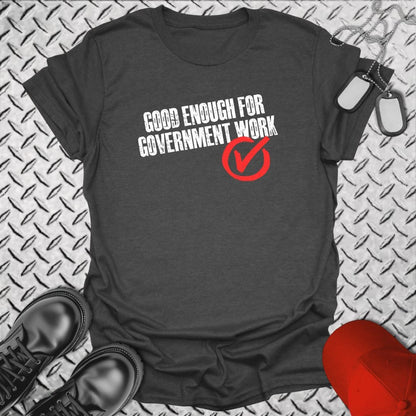 NavyHumor Everyday Tee Dark Heather / S Good Enough Work For Government Work