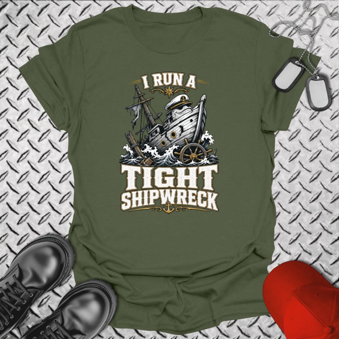NavyHumor Everyday Tee Military Green / S I Run A Tight Shipwreck