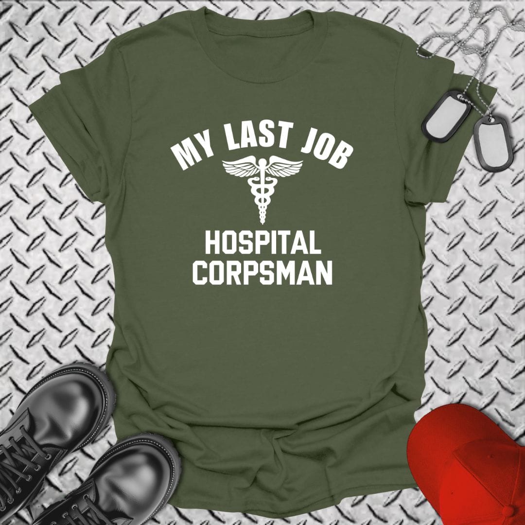 NavyHumor Everyday Tee Military Green / S My Last Job - Hospital Corpsman