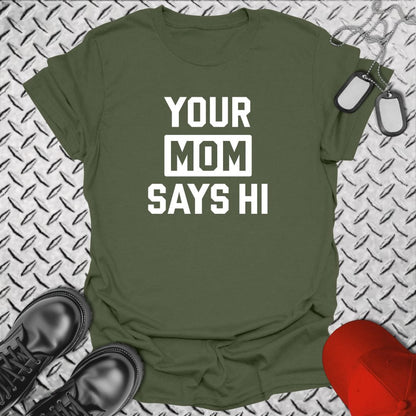 NavyHumor Everyday Tee Military Green / S Your Mom Says Hi
