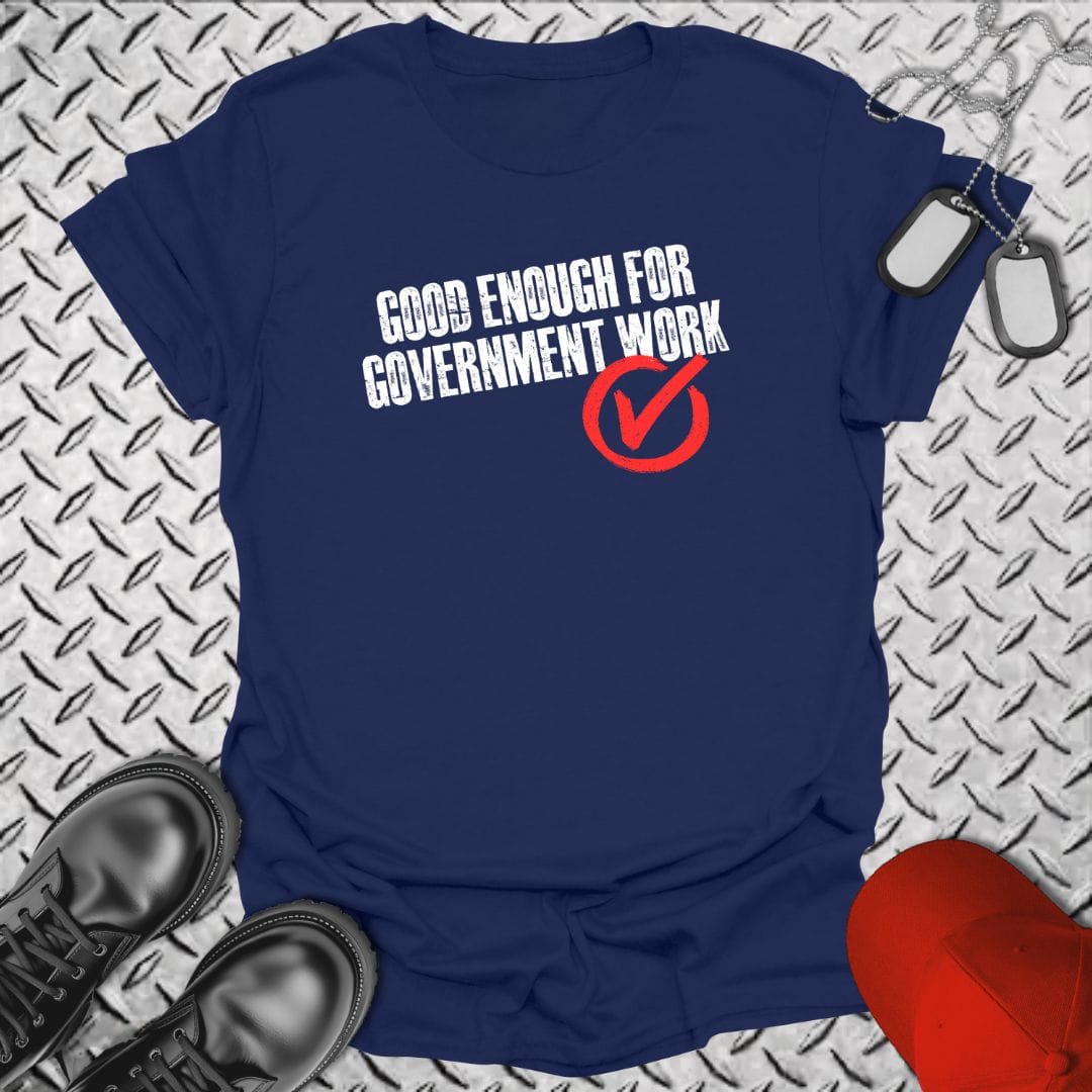 NavyHumor Everyday Tee Navy / S Good Enough Work For Government Work