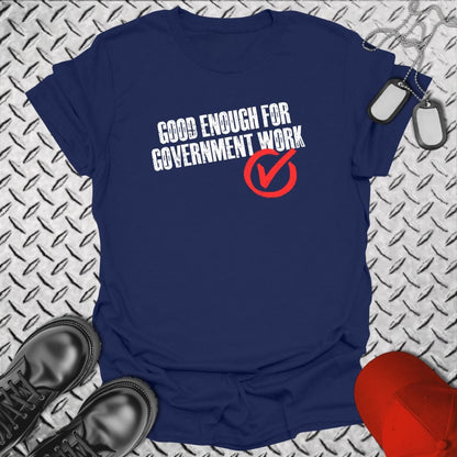NavyHumor Everyday Tee Navy / S Good Enough Work For Government Work
