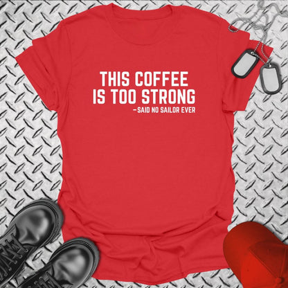 NavyHumor Everyday Tee Red / S This Coffee Is Too Strong