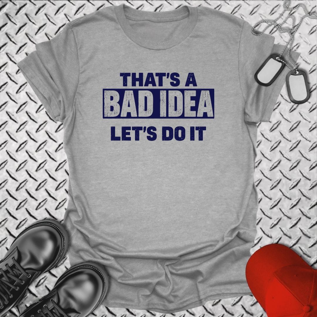NavyHumor Everyday Tee S / Sport Grey That's A Bad Idea