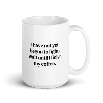 NavyHumor GEAR Modern Not Yet Begun to Fight Mug (white)