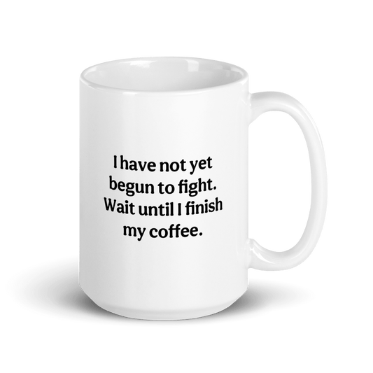 NavyHumor GEAR Modern Not Yet Begun to Fight Mug (white)