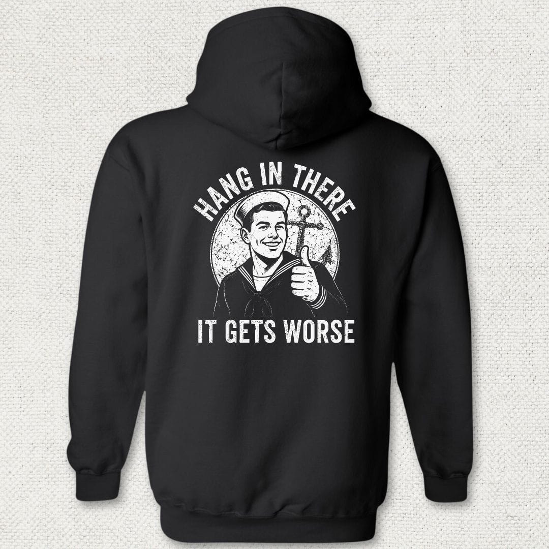 NavyHumor Hoodie Black / S Hang In There, It Gets Worse Hoodie