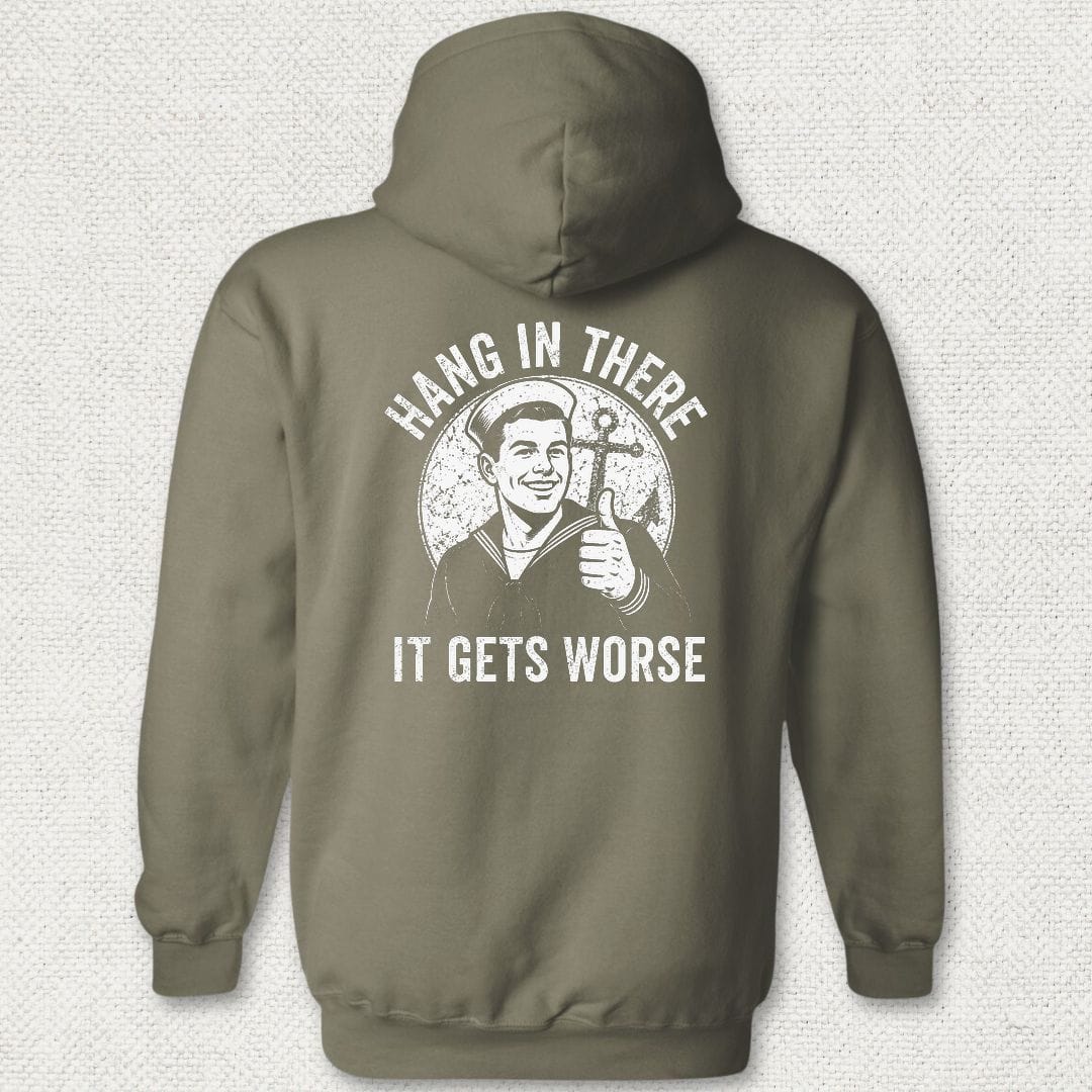 NavyHumor Hoodie Military Green / S Hang In There, It Gets Worse Hoodie
