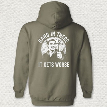 NavyHumor Hoodie Military Green / S Hang In There, It Gets Worse Hoodie