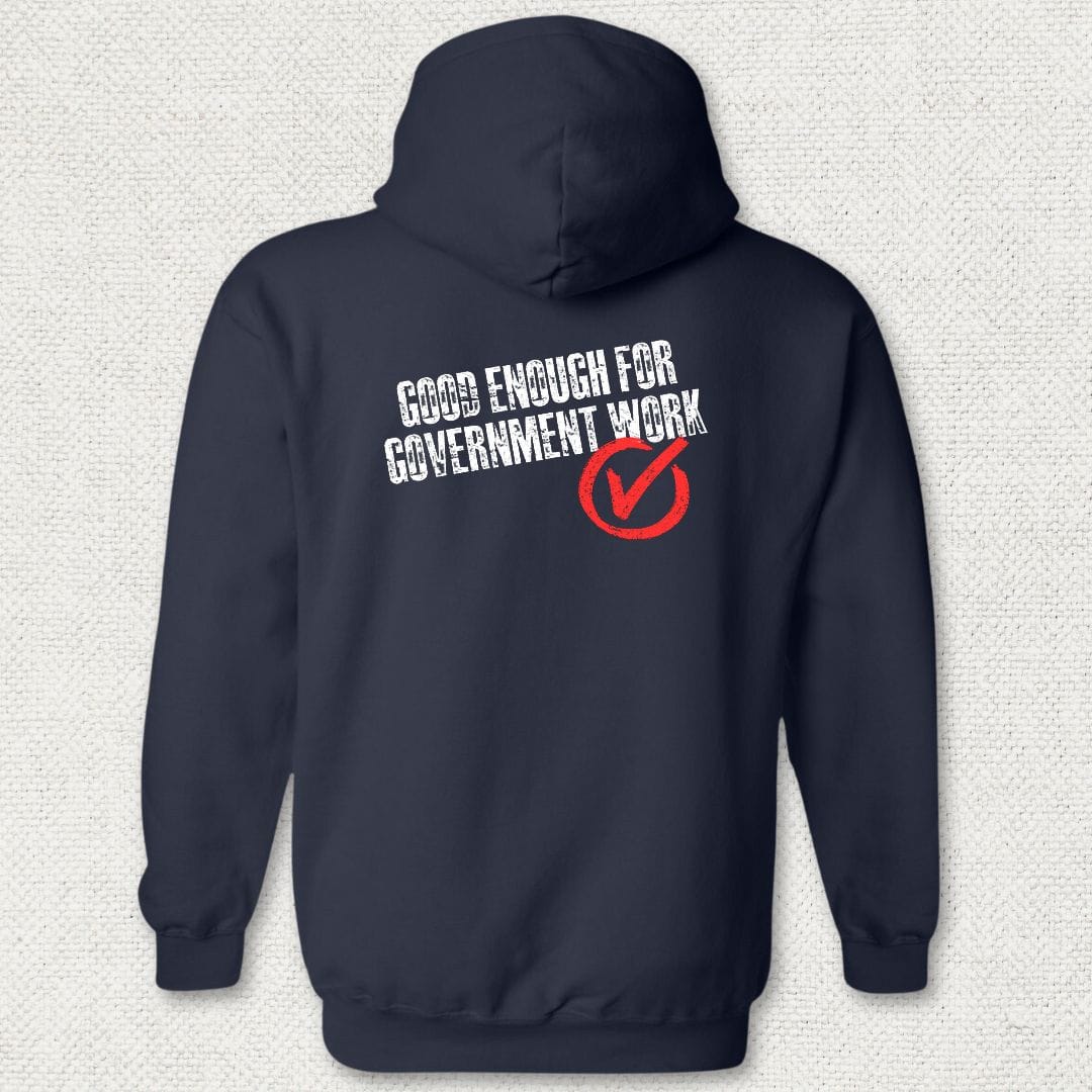 NavyHumor Hoodie Navy / S Good Enough For Government Work Hoodie