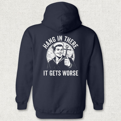 Hang In There, It Gets Worse Hoodie