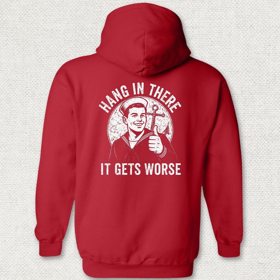 NavyHumor Hoodie Red / S Hang In There, It Gets Worse Hoodie