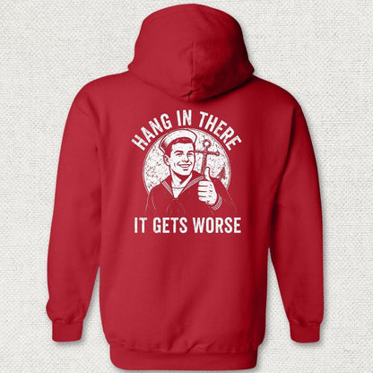 NavyHumor Hoodie Red / S Hang In There, It Gets Worse Hoodie