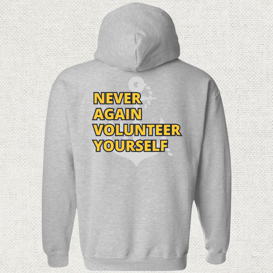 NavyHumor Hoodie Sport Grey / S Never Again Volunteer Yourself Hoodie
