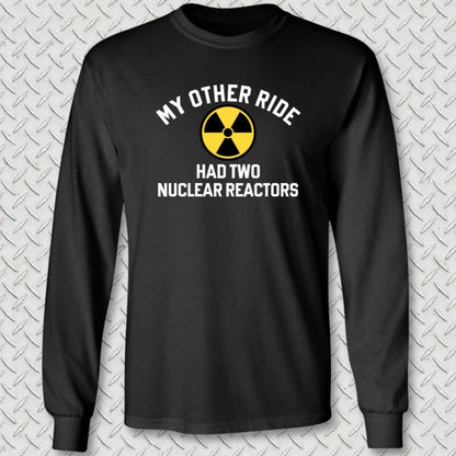 NavyHumor Long-sleeve Black / S My Other Ride Had 2 Nuclear Reactors Long Sleeve Tee