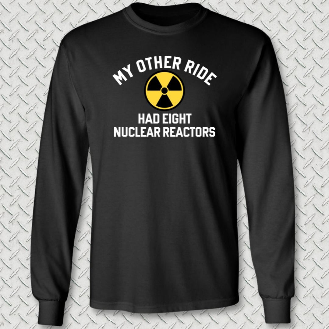 NavyHumor Long-sleeve Black / S My Other Ride Had 8 Nuclear Reactors Long Sleeve Tee