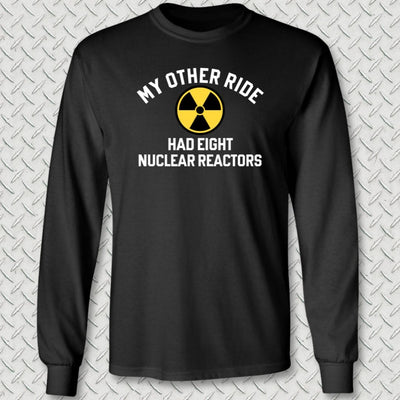 My Other Ride Had Eight Nuclear Reactors Long Sleeve Tee