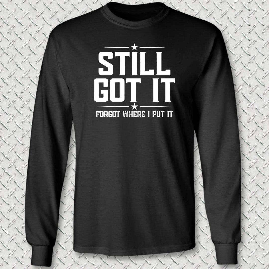 NavyHumor Long-sleeve Black / S Still Got It Long Sleeve Tee