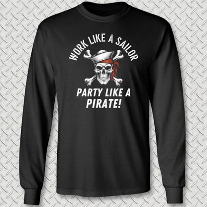 NavyHumor Long-sleeve Black / S Work Like A Sailor, Party Like A Pirate Long Sleeve Tee