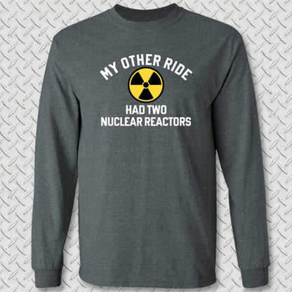 NavyHumor Long-sleeve Dark Heather / S My Other Ride Had 2 Nuclear Reactors Long Sleeve Tee