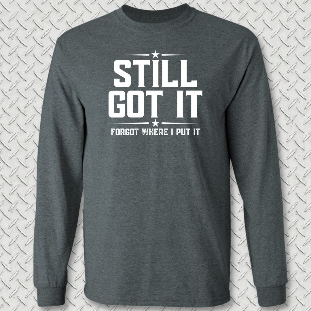 NavyHumor Long-sleeve Dark Heather / S Still Got It Long Sleeve Tee