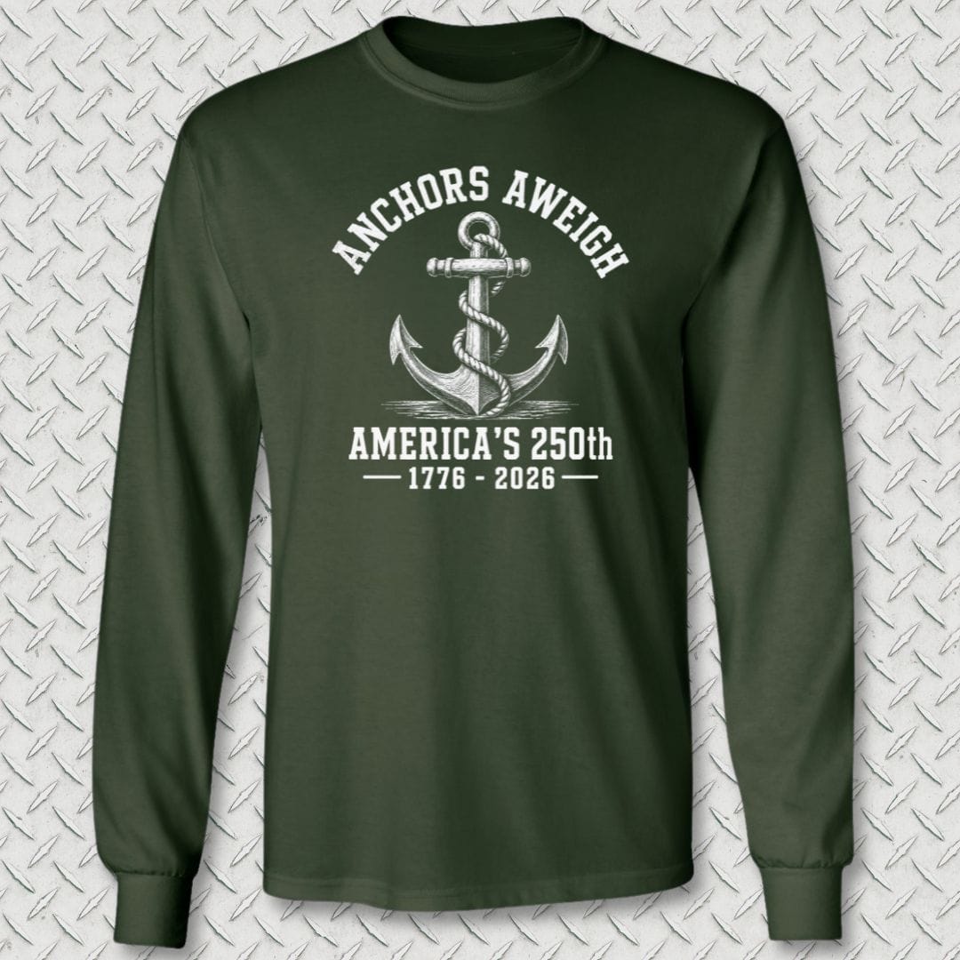 NavyHumor Long-sleeve Forest Green / M Anchor's Aweigh - America's 250th Long Sleeve Tee