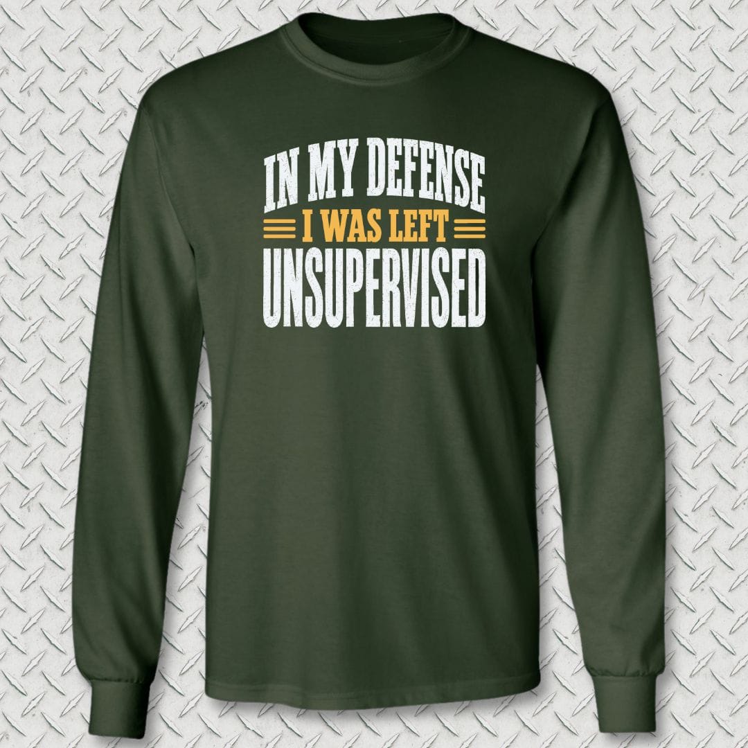 NavyHumor Long-sleeve Forest Green / M In My Defense, I Was Left Unsupervised Long Sleeve Tee