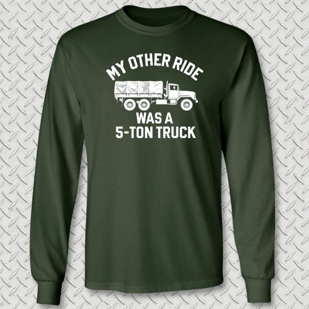 NavyHumor Long-sleeve Forest Green / M My Other Ride Was A 5-Ton Truck Long Sleeve Tee