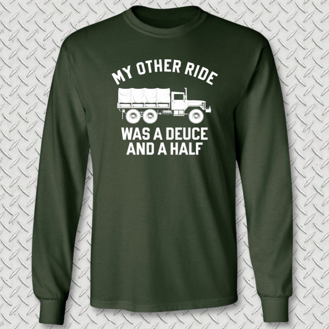 NavyHumor Long-sleeve M / Forest Green My Other Ride Was A Deuce And A Half Long Sleeve Tee