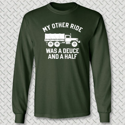 NavyHumor Long-sleeve M / Forest Green My Other Ride Was A Deuce And A Half Long Sleeve Tee
