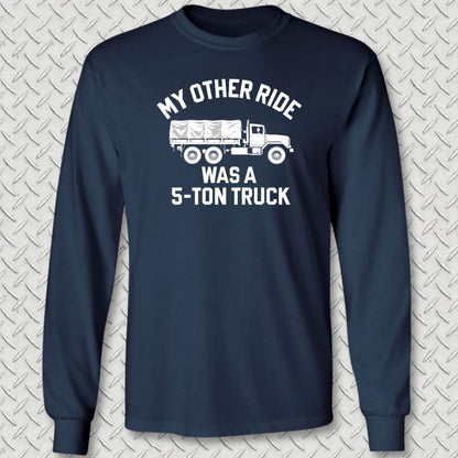 NavyHumor Long-sleeve Navy / S My Other Ride Was A 5-Ton Truck Long Sleeve Tee