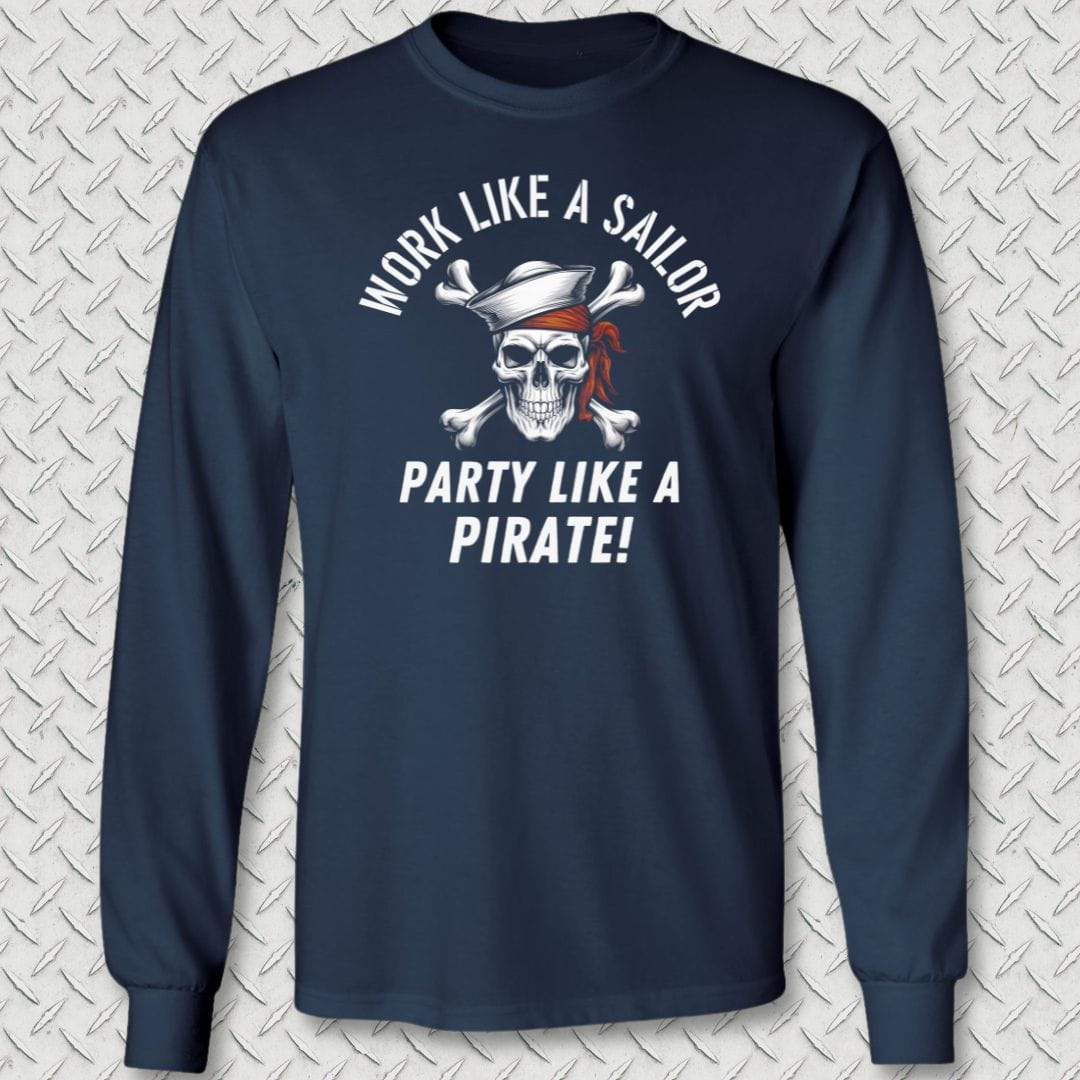 NavyHumor Long-sleeve Navy / S Work Like A Sailor, Party Like A Pirate Long Sleeve Tee