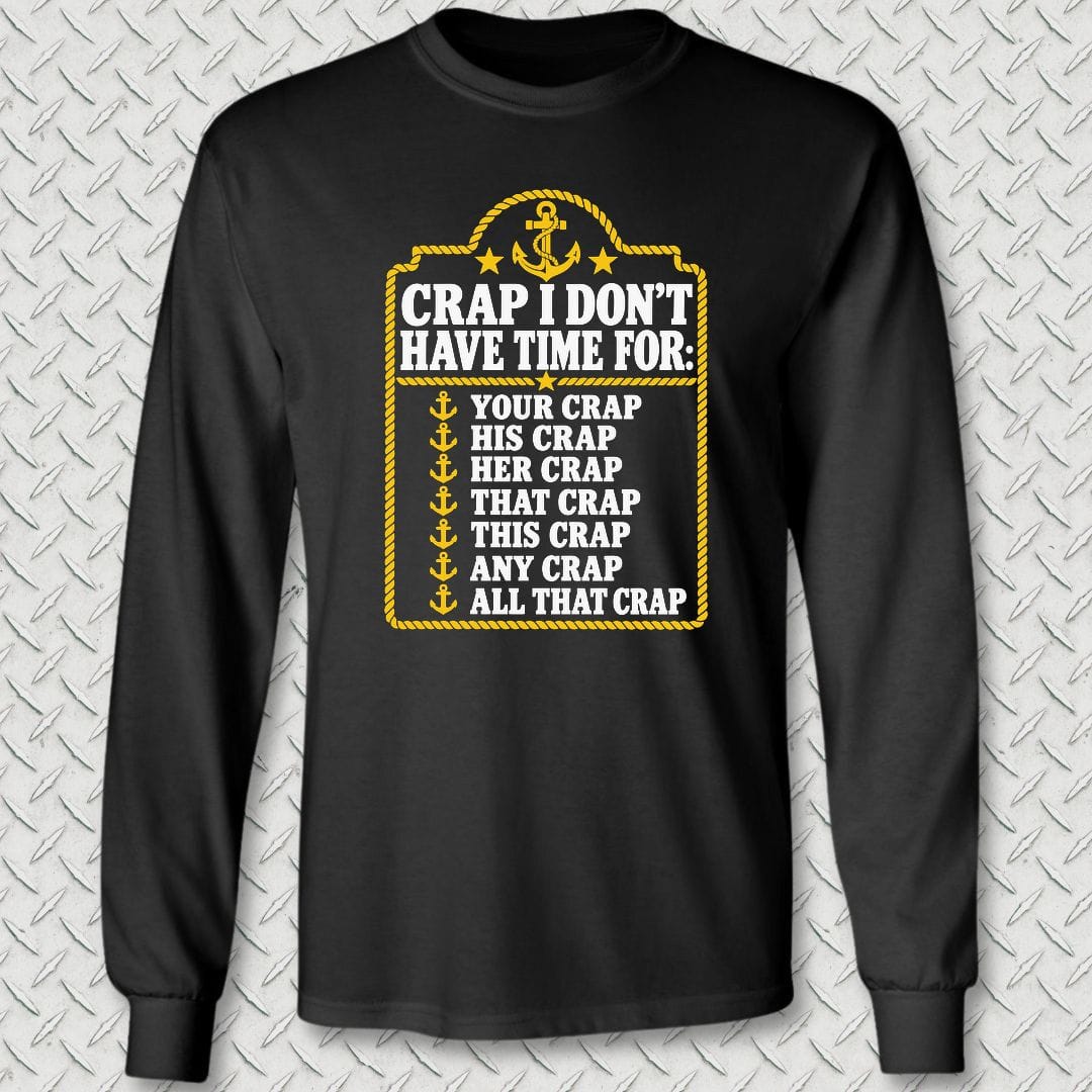 NavyHumor Long-sleeve S / Black Crap I Don't Have Time For Long Sleeve Tee