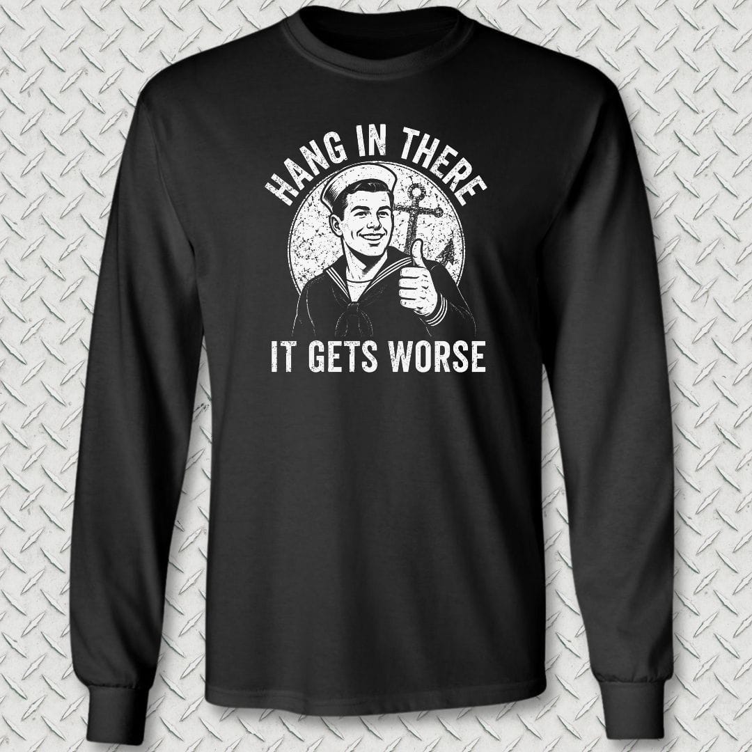 NavyHumor Long-sleeve S / Black Hang In There, It Gets Worse Long Sleeve Tee