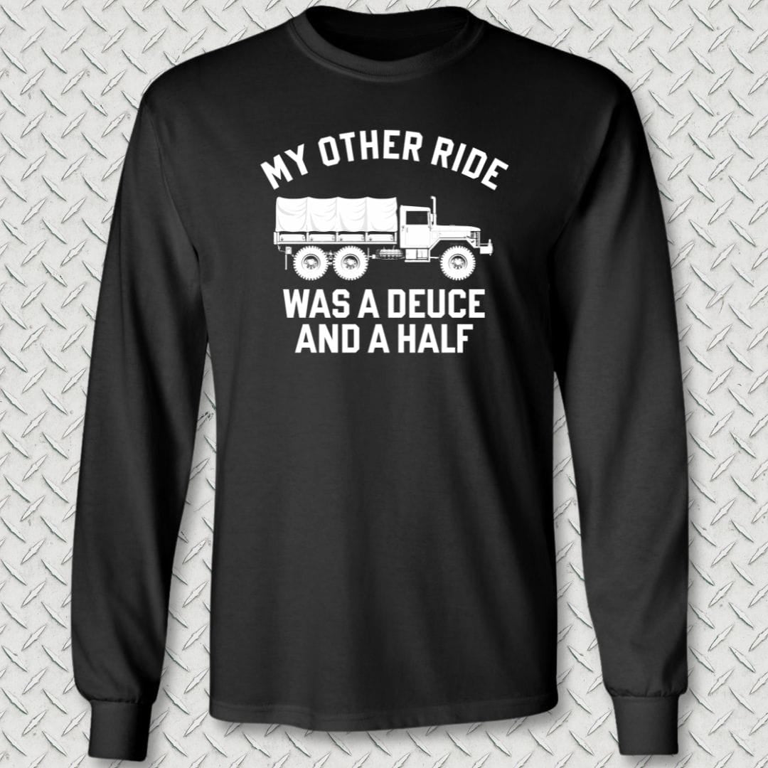 NavyHumor Long-sleeve S / Black My Other Ride Was A Deuce And A Half Long Sleeve Tee