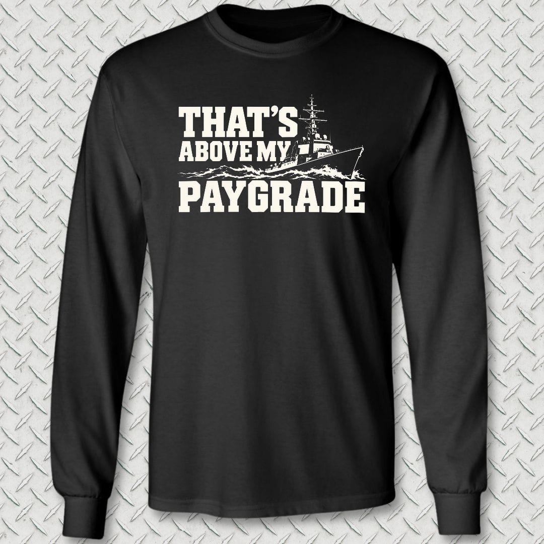 NavyHumor Long-sleeve S / Black That's Above My Paygrade Long Sleeve Tee