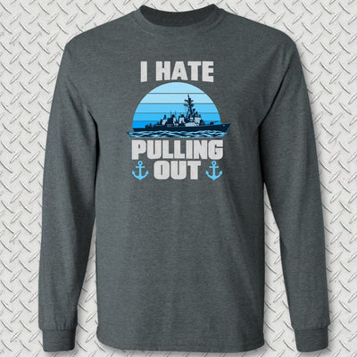 I Hate Pulling Out Long Sleeve Tee