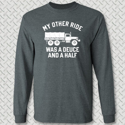 NavyHumor Long-sleeve S / Dark Heather My Other Ride Was A Deuce And A Half Long Sleeve Tee