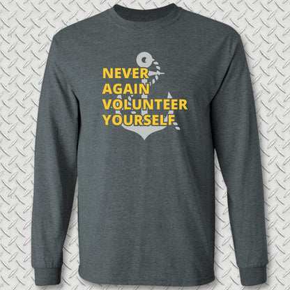 NavyHumor Long-sleeve S / Dark Heather Never Again Volunteer Yourself Long Sleeve Tee