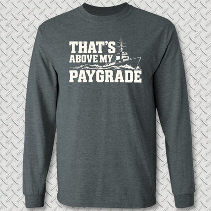 NavyHumor Long-sleeve S / Dark Heather That's Above My Paygrade Long Sleeve Tee